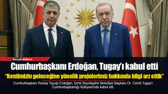 İzmir Büyükşehir Belediye Başkanı Tugay, Erdoğan ile görüştü