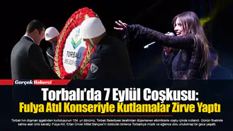 Torbalı’da 7 Eylül Coşkusu:  Fulya Atıl Konseriyle Kutlamalar Zirve Yaptı