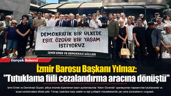 İzmir Barosu Başkanı Yılmaz:  "Tutuklama fiili cezalandırma aracına dönüştü"