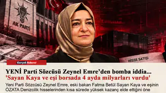 YENİ Parti Sözcüsü Zeynel Emre’den bomba iddia... 'Sayan Kaya ve eşi borsada 4 ayda milyarları vurdu'