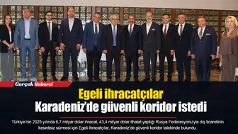 Egeli ihracatçılar Karadeniz’de güvenli koridor istedi