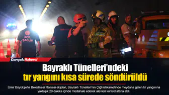 Bayraklı Tünelleri’ndeki tır yangını kısa sürede söndürüldü