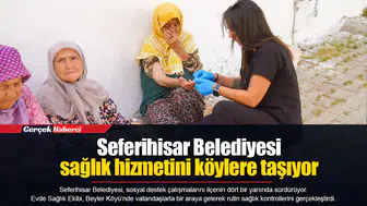 Seferihisar Belediyesi sağlık hizmetini köylere taşıyor