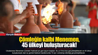 Çömleğin kalbi Menemen, 45 ülkeyi buluşturacak!