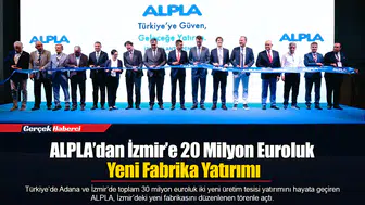 ALPLA’dan İzmir’e 20 Milyon Euroluk Yeni Fabrika Yatırımı