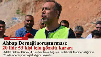 Ahbap Derneği soruşturması: 20 ilde 53 kişi için gözaltı kararı