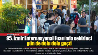 95. İzmir Enternasyonal Fuarı’nda sekizinci gün de dolu dolu geçti