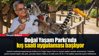Doğal Yaşam Parkı’nda kış saati uygulaması başlıyor
