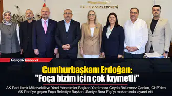 Cumhurbaşkanı Erdoğan: " Foça bizim için çok kıymetli"