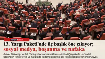 13. Yargı Paketi'nde üç başlık öne çıkıyor; sosyal medya, boşanma ve nafaka
