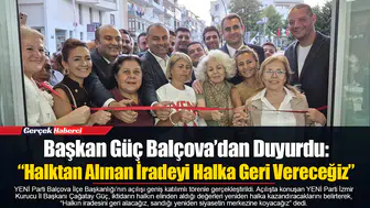 Başkan Güç Balçova’dan Duyurdu: “Halktan Alınan İradeyi Halka Geri Vereceğiz”