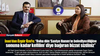 İnan’dan Özgür Özel’e: “Daha dün ‘Saniye Hanım’ın belediyeciliğine sonuna kadar kefilim’ diye bağıran bizzat sizdiniz”