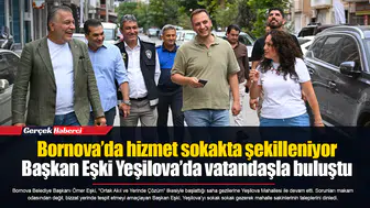Bornova’da hizmet sokakta şekilleniyor  Başkan Eşki Yeşilova’da vatandaşla buluştu