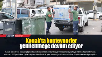Konak’ta konteynerler yenilenmeye devam ediyor