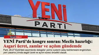 YENİ Parti’de kongre sonrası Meclis hazırlığı: Asgari ücret, zamlar ve açılım gündemde