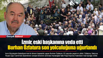 İzmir, eski başkanına veda etti...  Burhan Özfatura son yolculuğuna uğurlandı