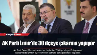 AK Parti İzmir'de 30 ilçeye çıkarma yapıyor