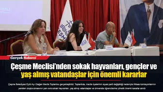 Çeşme Meclisi’nden sokak hayvanları, gençler ve yaş almış vatandaşlar için önemli kararlar