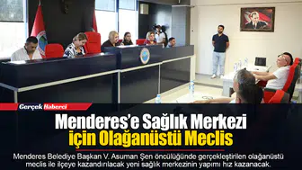 Menderes’e Sağlık Merkezi İçin Olağanüstü Meclis