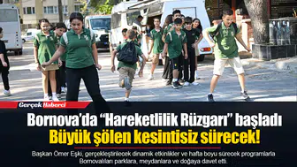 Bornova’da “Hareketlilik Rüzgarı” başladı...  Büyük şölen kesintisiz sürecek!