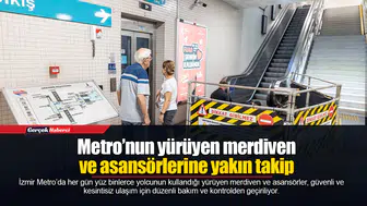 Metro’nun yürüyen merdiven ve asansörlerine yakın takip
