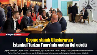 Çeşme standı Uluslararası İstanbul Turizm Fuarı’nda yoğun ilgi gördü