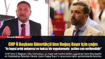 CHP İl Başkanı Gümrükçü’den Doğuş Bayır için çağrı: "Ev hapsi artık anlamsız ve haksız bir uygulamadır, acilen son verilmelidir"