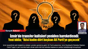 İzmir’de transfer kulisleri yeniden hareketlendi: Yeni iddia; “İkisi kadın dört başkan AK Parti’ye geçecek”