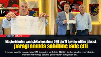 Müşterisinden yanlışlıkla hesabına 920 bin TL havale edilen taksici, parayı anında sahibine iade etti
