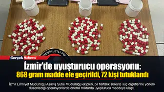 İzmir'de uyuşturucu operasyonu: 868 gram madde ele geçirildi, 72 kişi tutuklandı