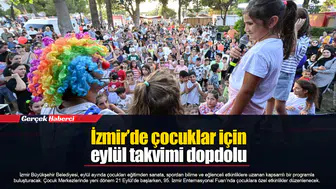 İzmir’de çocuklar için eylül takvimi dopdolu