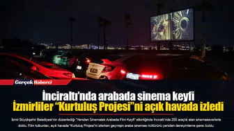 İnciraltı’nda arabada sinema keyfi...  İzmirliler “Kurtuluş Projesi”ni açık havada izledi