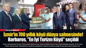 İzmir'in 700 yıllık köyü dünya sahnesinde!  Barbaros, "En İyi Turizm Köyü" seçildi