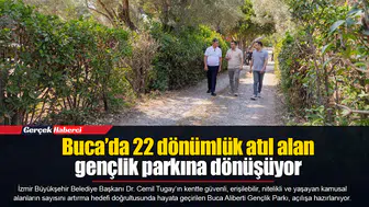 Buca’da 22 dönümlük atıl alan gençlik parkına dönüşüyor