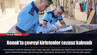 Konak’ta çevreyi kirletenler cezasız kalmadı