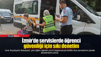 İzmir’de servislerde öğrenci güvenliği için sıkı denetim