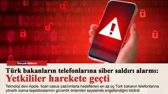 Türk bakanların telefonlarına siber saldırı alarmı: Yetkililer harekete geçti