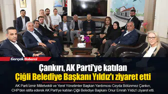Çankırı, AK Parti'ye katılan Çiğli Belediye Başkanı Yıldız'ı ziyaret etti