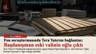 Fon soruşturmasında Tera Yatırım bağlantısı: Başdanışman eski valinin oğlu çıktı