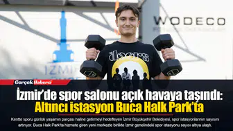 İzmir’de spor salonu açık havaya taşındı: Altıncı istasyon Buca Halk Park’ta