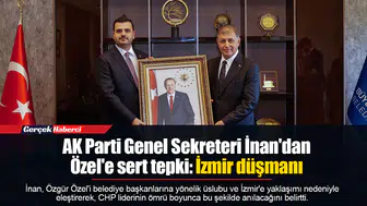 AK Parti Genel Sekreteri İnan'dan Özel'e sert tepki: İzmir düşmanı