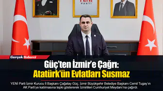 Güç’ten İzmir’e Çağrı: Atatürk’ün Evlatları Susmaz