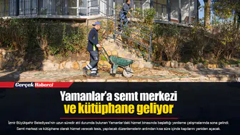 Yamanlar’a semt merkezi ve kütüphane geliyor