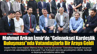 Mahmut Arıkan İzmir’de “Geleneksel Kardeşlik Buluşması”nda Vatandaşlarla Bir Araya Geldi