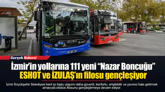 İzmir’in yollarına 111 yeni “Nazar Boncuğu”...  ESHOT ve İZULAŞ’ın filosu gençleşiyor