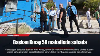 Başkan Kınay 58 mahallede sahada