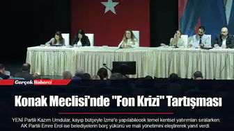 Konak Meclisi'nde "Fon Krizi" Tartışması