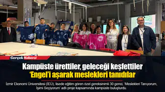 Kampüste ürettiler, geleceği keşfettiler...  ‘Engel’i aşarak meslekleri tanıdılar