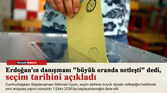 Erdoğan'ın danışmanı "büyük oranda netleşti" dedi, seçim tarihini açıkladı