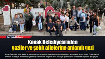 Konak Belediyesi’nden gaziler ve şehit ailelerine anlamlı gezi